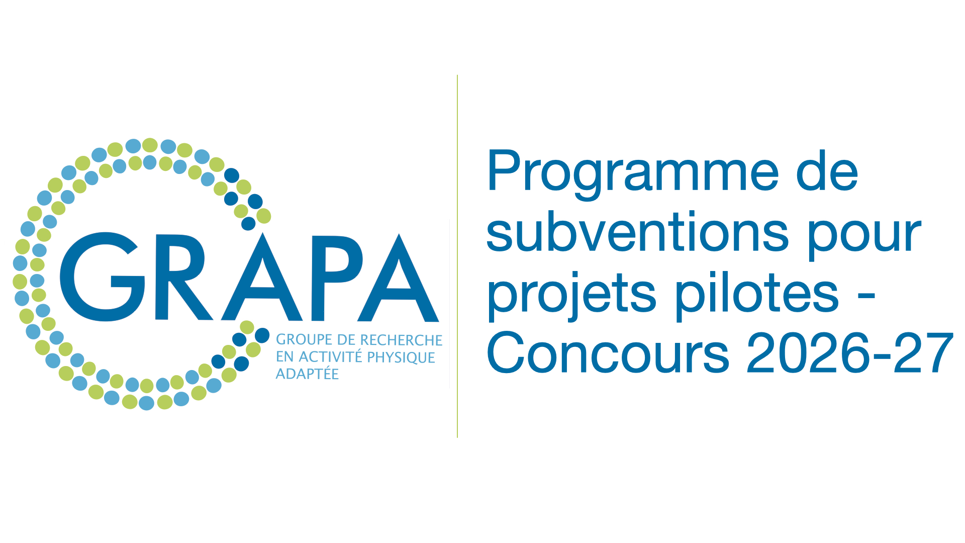 Le concours de subvention pour projets pilotes du GRAPA pour l’année 2026 2027 est officiellement lancé. La date limite pour la soumission des propositions est le 12 juin 2026. Les instructions détaillées sont disponibles dans le fichier téléchargeable ci-dessous.